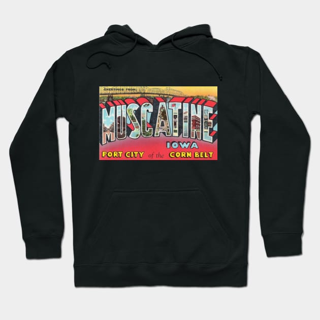 Greetings from Muscatine, Iowa - Vintage Large Letter Postcard Hoodie by Naves